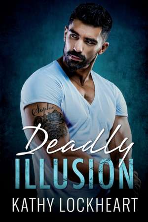 Deadly Illusion de Kathy Lockheart