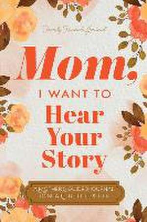 Mom, I Want to Hear Your Story de Hear Your Story