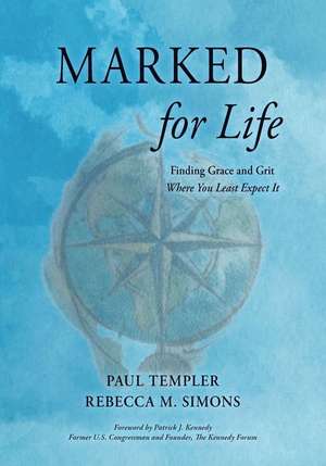 Marked for Life: Finding Grace and Grit Where You Least Expect It de Paul Templer