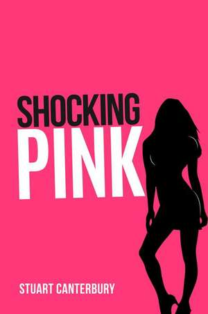 Shocking Pink de Stuart Canterbury