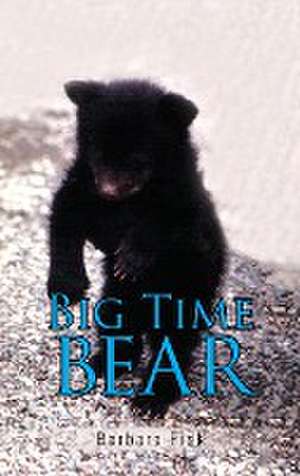 Big Time Bear de Barbara Fisk