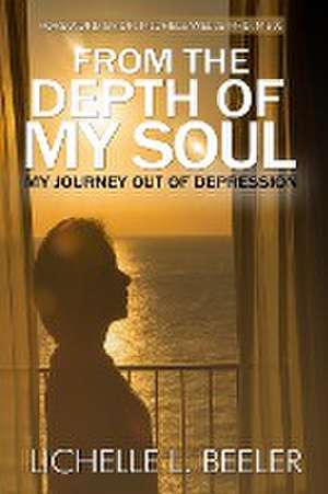 From the Depth Of My Soul de Lichelle L Beeler