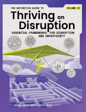 The Definitive Guide to Thriving on Disruption de Roger Spitz