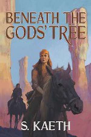 Kaeth, S: Beneath the Gods' Tree