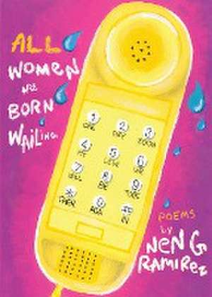 All Women Are Born Wailing de Nen G Ramirez