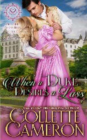 When a Duke Desires a Lass de Collette Cameron