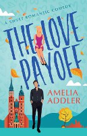 The Love Payoff de Amelia Addler