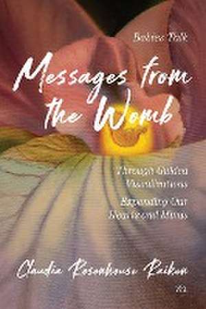 Messages from the Womb de Claudia Rosenhouse Raiken