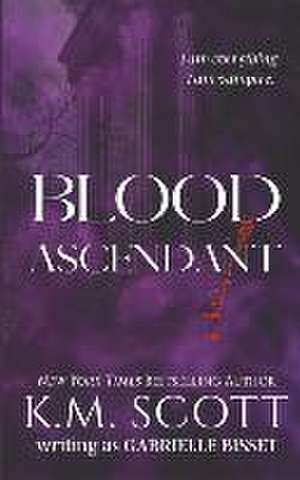 Blood Ascendant de K. M. Scott