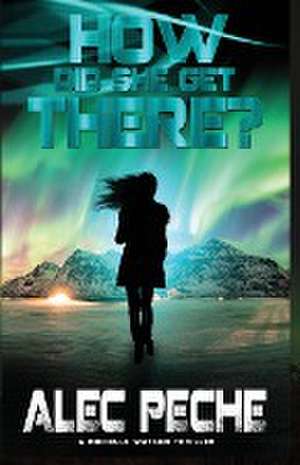 How Did She Get There? de Alec Peche