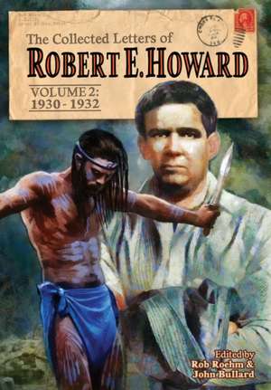 The Collected Letters of Robert E. Howard, Volume 2 de Robert E. Howard