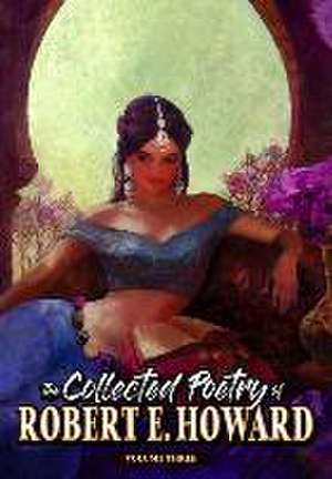 The Collected Poetry of Robert E. Howard, Volume 3 de Robert E. Howard