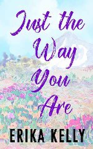 Just The Way You Are de Erika Kelly