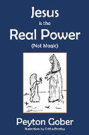 Jesus is the Real Power de Peyton Gober