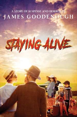 Staying Alive de James Goodenough