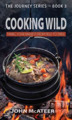 Cooking Wild de John McAteer