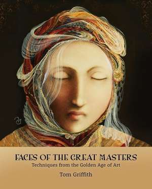 Faces of the Great Masters de Tom Griffith