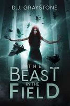 The Beast in the Field de D J Graystone