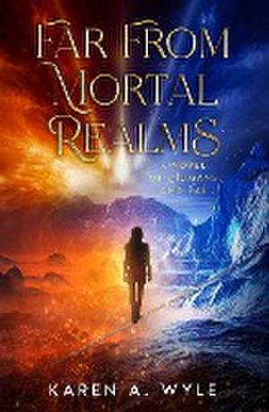 Far From Mortal Realms de Karen A. Wyle