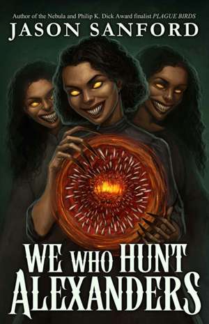 We Who Hunt Alexanders de Jason Sanford