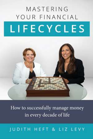 Mastering Your Financial Lifecycles de Judith Heft