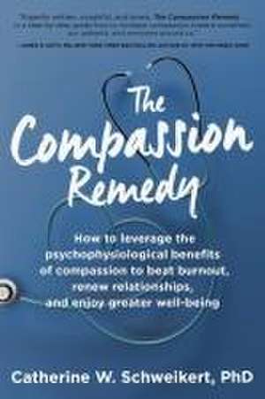 The Compassion Remedy de Catherine W. Schweikert