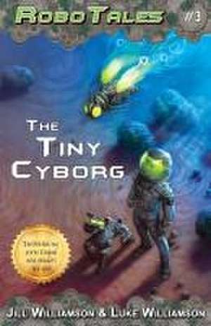 The Tiny Cyborg de Jill Williamson