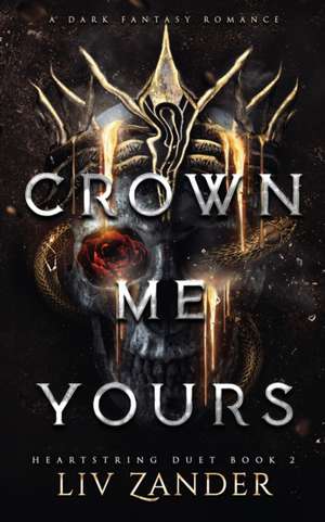 Crown Me Yours de Liv Zander