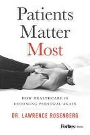 Patients Matter Most de Lawrence Rosenberg