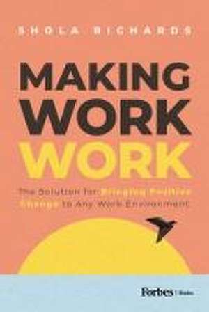 Making Work Work de Shola Richards