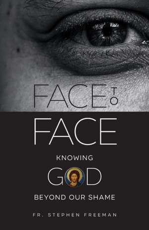 Face to Face de Fr. Stephen Freeman