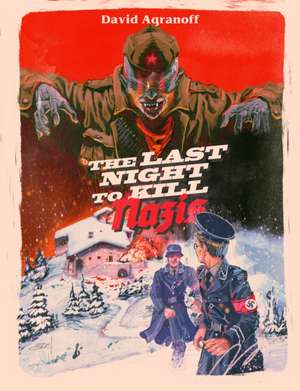 The Last Night to Kill Nazis de David Agranoff