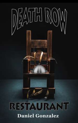 Death Row Restaurant de Daniel Gonzalez