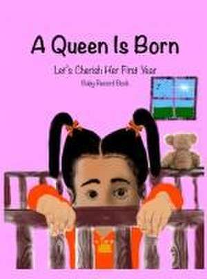 A Queen is Born: Let's Cherish Her First Year de Jordan Wells