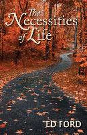 The Necessities of Life de Ed Ford