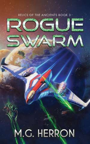 Rogue Swarm de M. G. Herron