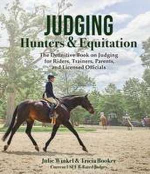 Judging Hunters and Equitation: The Definitive Book on Judging for Riders, Trainers, Parents, and Licensed Officials de Tricia Booker