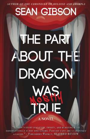 The Part about the Dragon Was (Mostly) True de Sean Gibson