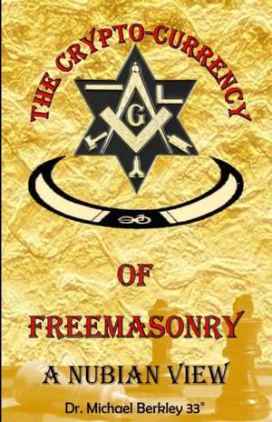 The Crypto-Currency of Freemasonry de Michael Berkley