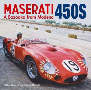 Maserati 450S: The Bazooka from Modena de Bäumer Walter