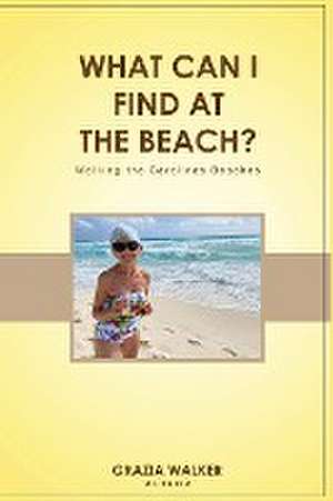 WHAT CAN I FIND AT THE BEACH? de Grazia Walker