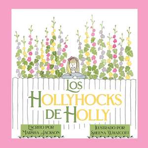 Los hollyhocks de Holly de Marsha Jackson