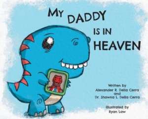 My Daddy is in Heaven de Shawna L. Della Cerra