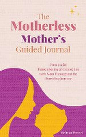 The Motherless Mother's Guided Journal de Melissa Pennel