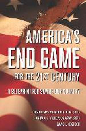 America's End Game for the 21st Century: A Blueprint for Saving Our Country de Ltg Thomas McInerney