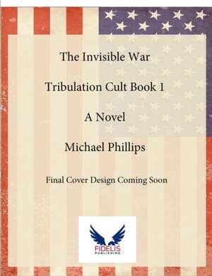 The Invisible War de Michael Phillips