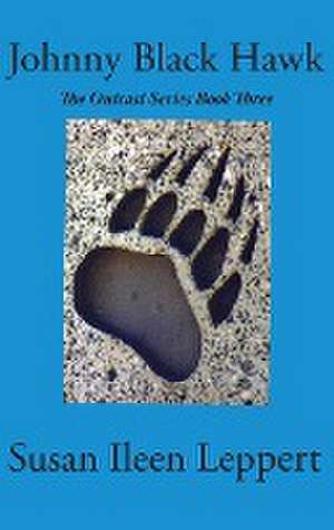 Johnny Black Hawk de Susan Ileen Leppert