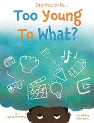 Too Young to What? de Crystel Patterson