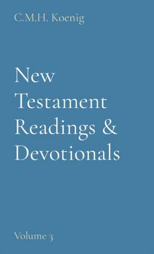 New Testament Readings & Devotionals de C M H Koenig