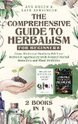 Comprehensive Guide to Herbalism for Beginners de Kate Bensinger